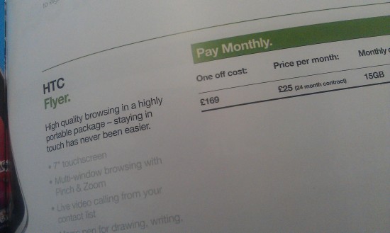 HTC Flyer prices on Three   £25 per month, £169 up front